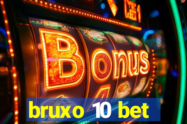 bruxo 10 bet