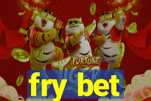 fry bet