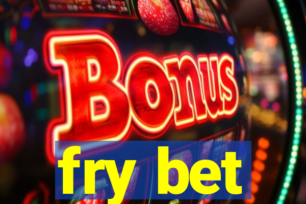 fry bet