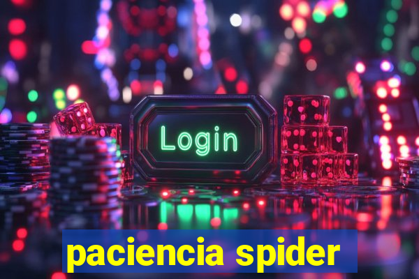 paciencia spider