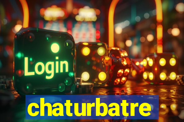 chaturbatre