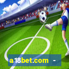 a18bet.com - caça-niqueis online casino