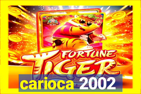 carioca 2002