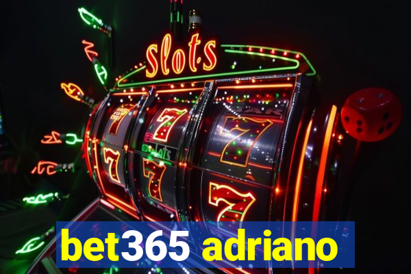 bet365 adriano