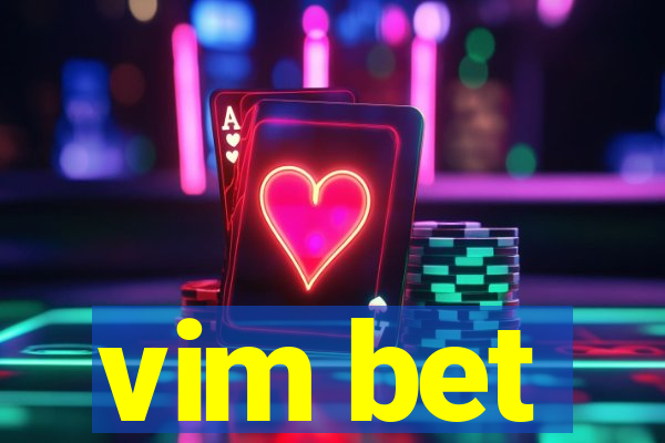 vim bet