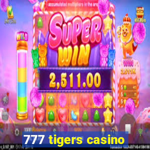 777 tigers casino