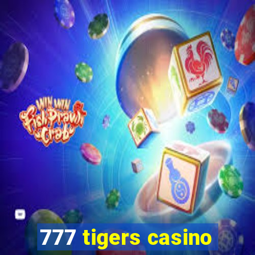 777 tigers casino