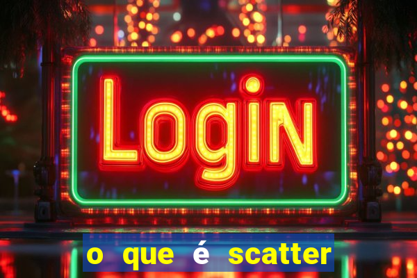 o que é scatter no jogo do tigre