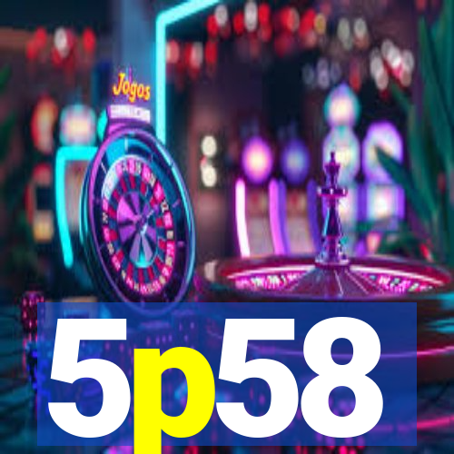 5p58