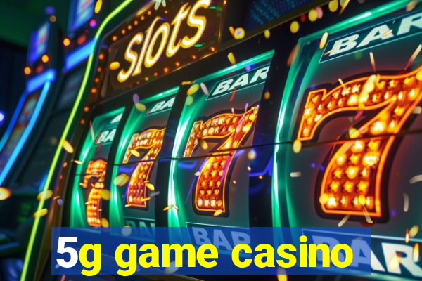 5g game casino