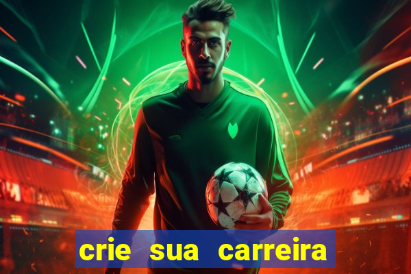 crie sua carreira no futebol