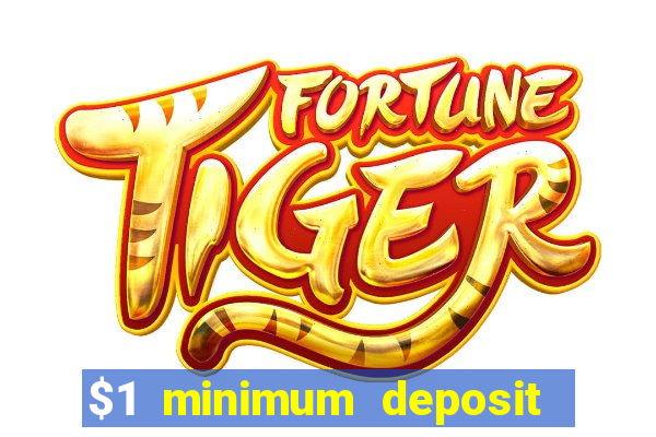 $1 minimum deposit microgaming casino