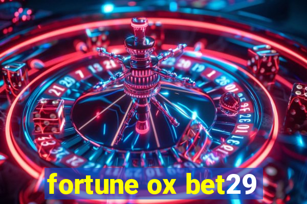 fortune ox bet29