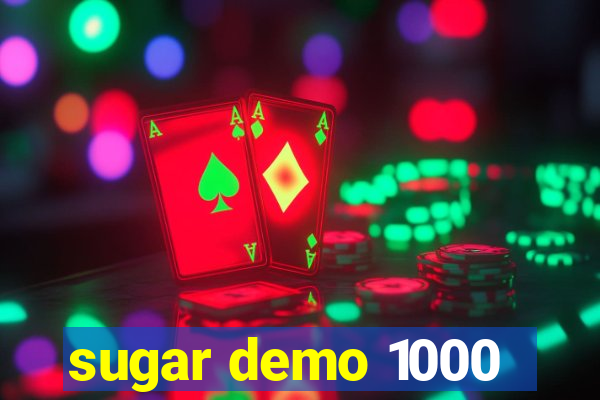 sugar demo 1000