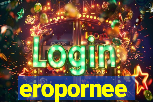 eropornee