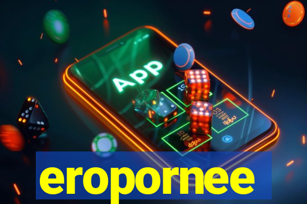 eropornee