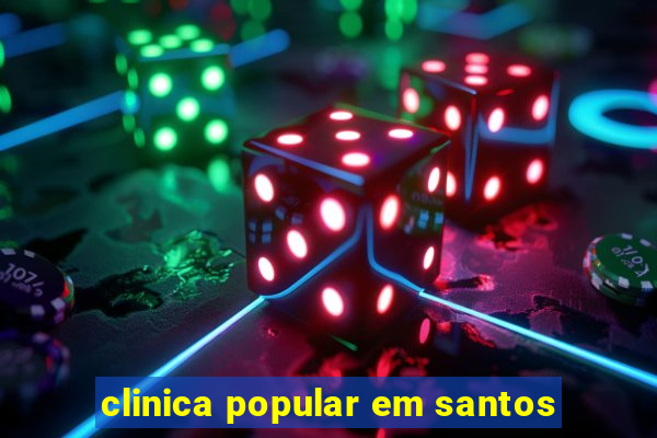 clinica popular em santos