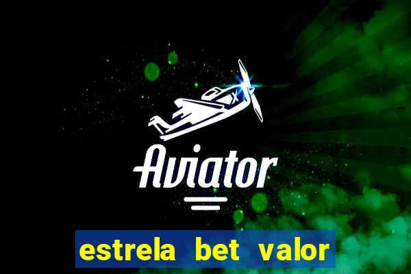 estrela bet valor minimo de saque