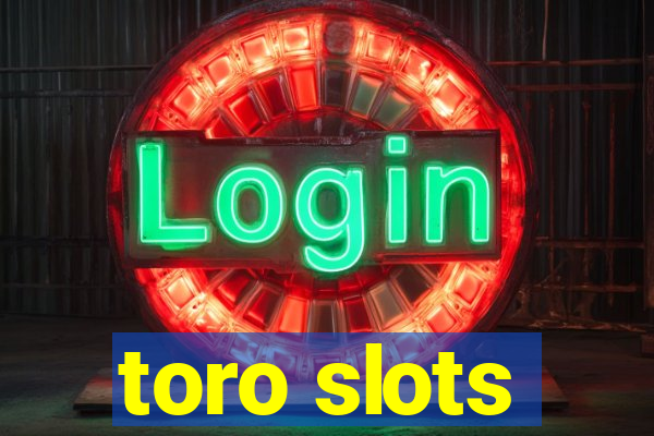 toro slots