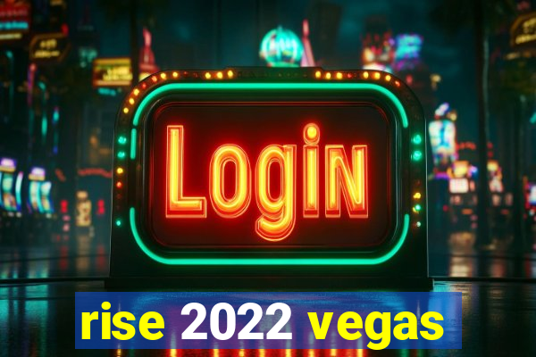 rise 2022 vegas