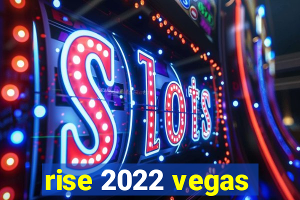 rise 2022 vegas