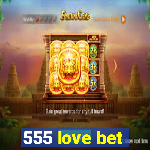 555 love bet