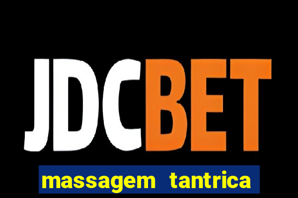 massagem tantrica zona leste