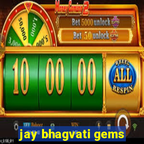 jay bhagvati gems