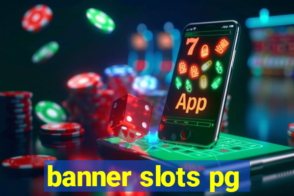 banner slots pg