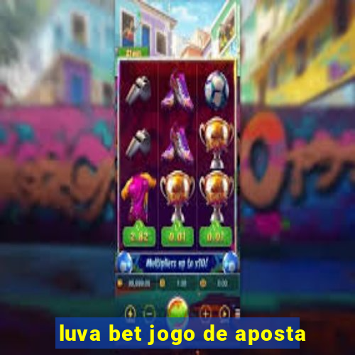 luva bet jogo de aposta