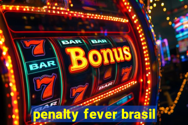 penalty fever brasil