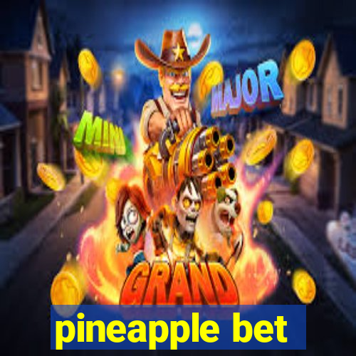 pineapple bet