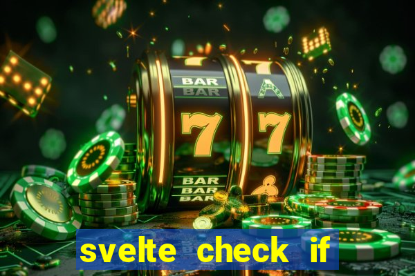 svelte check if slot is empty