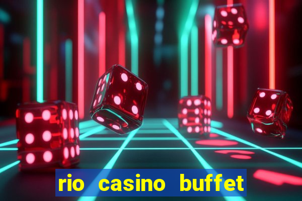 rio casino buffet las vegas nv