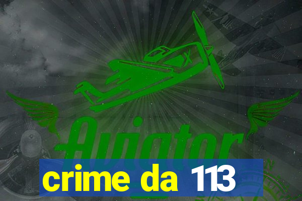 crime da 113