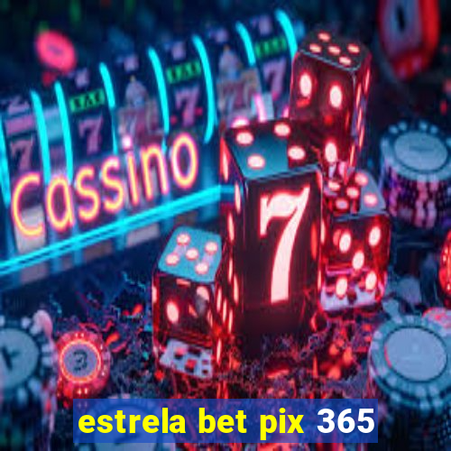 estrela bet pix 365