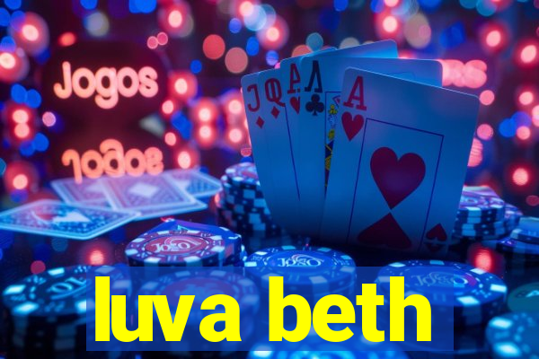 luva beth