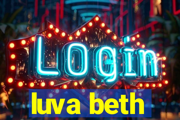 luva beth