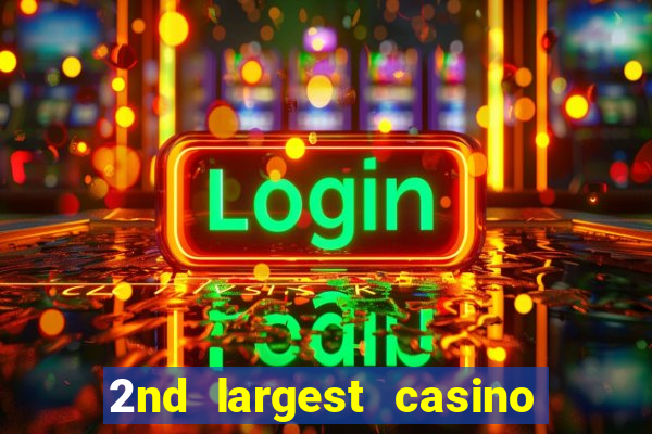 2nd largest casino in the world