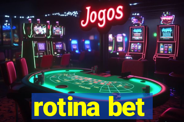 rotina bet