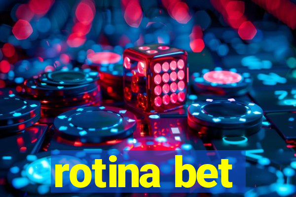 rotina bet