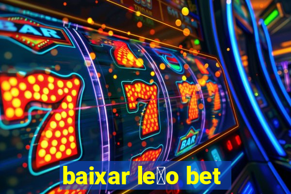 baixar le茫o bet