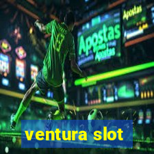 ventura slot