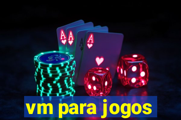 vm para jogos