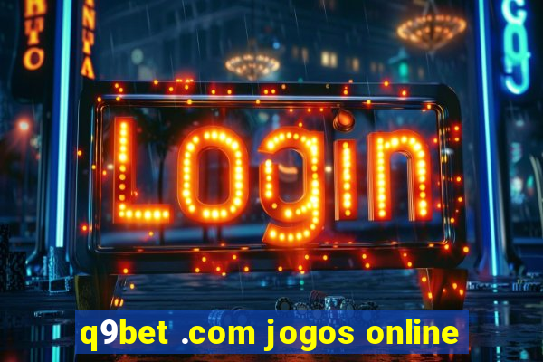 q9bet .com jogos online