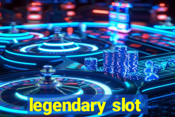 legendary slot