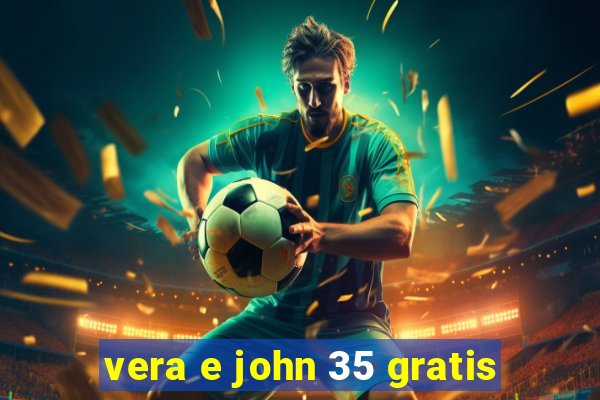 vera e john 35 gratis