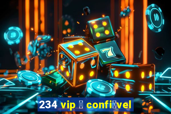 234 vip 茅 confi谩vel