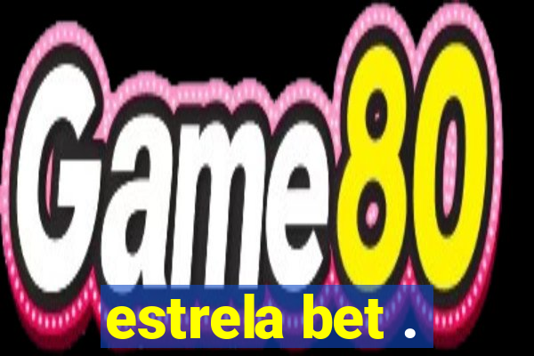 estrela bet .