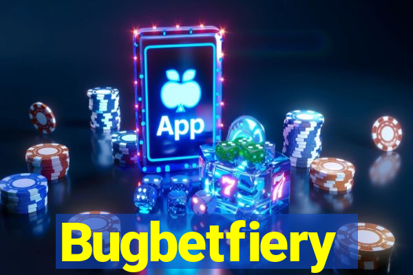 Bugbetfiery